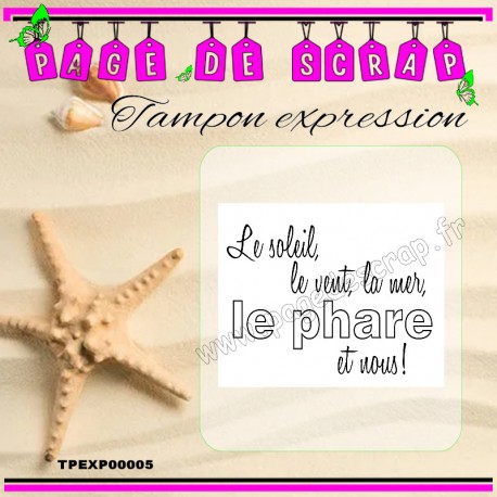 TPEXP00005  PDS  TAMPON EXPRESSION  LE SOLEIL, LE VENT, LA MER, LE PHARE ET NOUS !